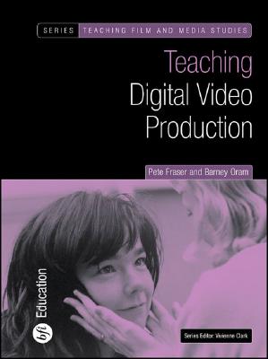 Teaching Digital Video Production - Oram, Barney