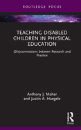 Teaching Disabled Children in Physical Education: (Dis)Connections Between Research and Practice