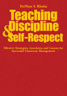 Teaching Discipline & Self-Respect: Effective Strategies, Anecdotes, and Lessons for Successful Classroom Management