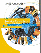 Teaching Elementary Social Studies: What Every Teacher Should Know - Duplass, James A