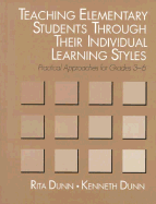 Teaching Elementary Students Through Their Individual Learning Styles: Practical Approaches for Grades 3-6