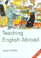 Teaching English Abroad: Talk Your Way Around the World - Griffith, Susan