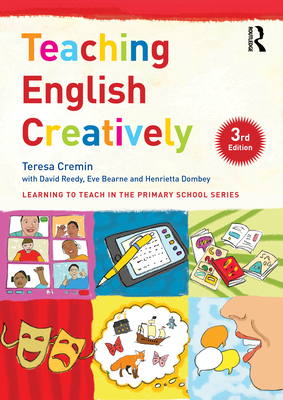 Teaching English Creatively - Cremin, Teresa