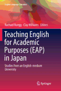 Teaching English for Academic Purposes (Eap) in Japan: Studies from an English-Medium University