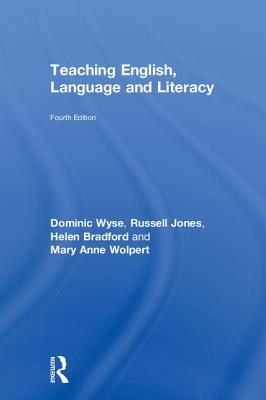 Teaching English, Language and Literacy - Wyse, Dominic, Professor, and Bradford, Helen, and Jones, Russell