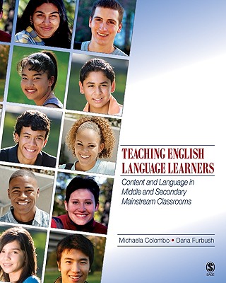 Teaching English Language Learners: Content and Language in Middle and Secondary Mainstream Classrooms - Colombo, Michaela, and Furbush, Dana