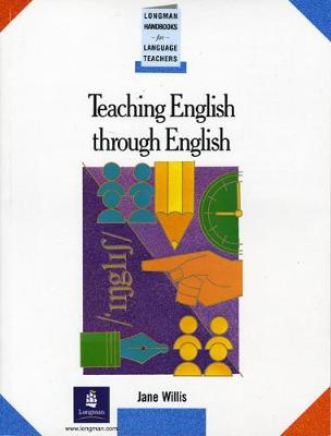 Teaching English Through English - Willis, Jane