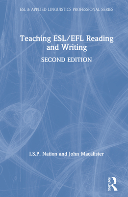 Teaching ESL/EFL Reading and Writing - Nation, I S P, and MacAlister, John