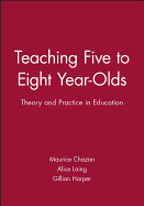 Teaching Five to Eight Year-Olds: Theory and Practice in Education