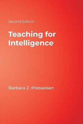 Teaching for Intelligence - Presseisen, Barbara Z (Editor)