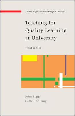 Teaching for Quality Learning at University: What the Student Does - Biggs, John, Professor, and Tang, Catherine