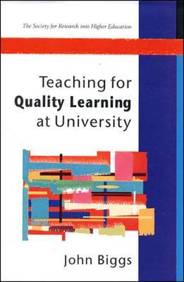 Teaching for Quality Learning at University - Biggs, John B