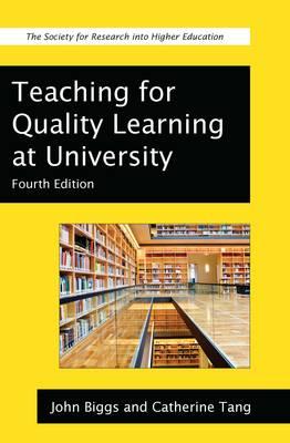 Teaching for Quality Learning at University - Biggs, John, and Tang, Catherine