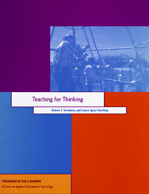 Teaching for Thinking - Sternberg, Robert J, Dr., PhD, and Sternberg, and Spear-Swerling, Louise C