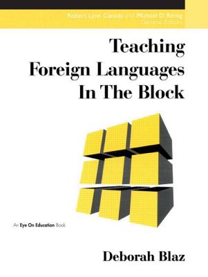 Teaching Foreign Languages in the Block - Blaz, Deborah