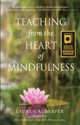 Teaching from the Heart of Mindfulness - Alderfer, Lauren, and Dalai Lama, Tenzin Gyatso (Prologue by)