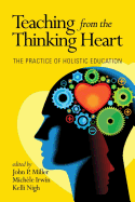 Teaching from the Thinking Heart: The Practice of Holistic Education