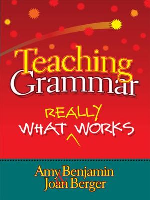 Teaching Grammar: What Really Works - Benjamin, Amy, and Berger, Joan