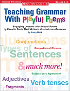 Teaching Grammar with Playful Poems: Engaging Lessons with Model Poems by Favorite Poets That Motivate Kids to Learn Grammar