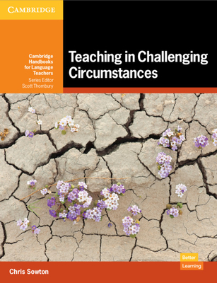 Teaching in Challenging Circumstances Paperback - Sowton, Chris, and Thornbury, Scott (Editor)