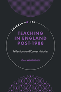 Teaching in England Post-1988: Reflections and Career Histories