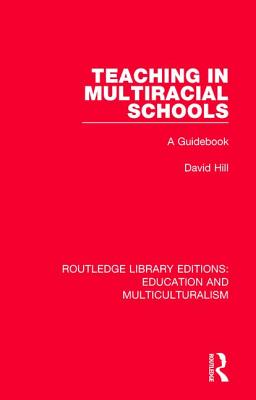 Teaching in Multiracial Schools: A Guidebook - Hill, David