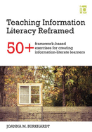Teaching Information Literacy Reframed: 50+ framework-based exercises for creating information-literate learners