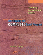 Teaching Instrumental Music: Developing the Complete Band Program - Jagow, Shelley