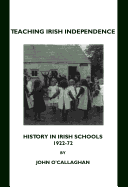 Teaching Irish Independence: History in Irish Schools, 1922-72