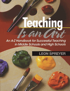Teaching Is an Art: An A?z Handbook for Successful Teaching in Middle Schools and High Schools