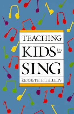 Teaching Kids to Sing - Phillips, Kenneth H