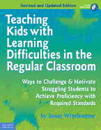 Teaching Kids with Learning Difficulties in the Regular Classroom: Ways to Challenge & Motivate Struggling Students to Achieve Proficiency with Required Standards