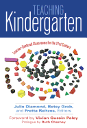 Teaching Kindergarten: Learner-Centered Classrooms for the 21st Century