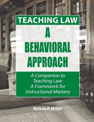 Teaching Law: A Behavioral Approach - Miller, Nelson P