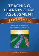 Teaching, Learning, and Assessment Together: Reflective Assessments for Elementary Classrooms