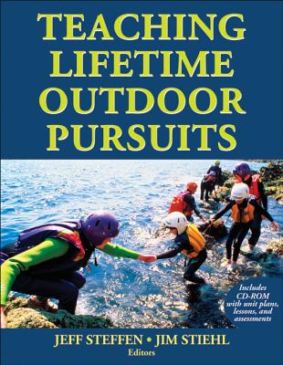 Teaching Lifetime Outdoor Pursuits - Steffen, Jeff (Editor), and Stiehl, Jim (Editor)