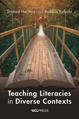 Teaching Literacies in Diverse Contexts - Harmey, Sinad (Editor), and Kabuto, Bobbie (Editor)