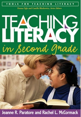 Teaching Literacy in Second Grade - Paratore, Jeanne R, Edd, and McCormack, Rachel L, Edd