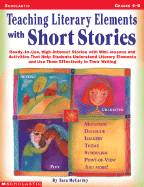 Teaching Literary Elements with Short Stories: Ready-To-Use, High-Interest Stories with Mini-Lessons and Activities That Help Students Understand Literary Elements and Use Them Effectively in Their Writing - McCarthy, Tara