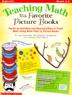 Teaching Math with Favorite Picture Books: Hands-On Activies and Reproducibles to Teach Math Using More Than 30 Picture Books