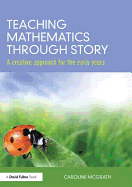 Teaching Mathematics through Story: A creative approach for the early years