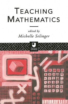 Teaching Mathematics - Selinger, Michelle (Editor)