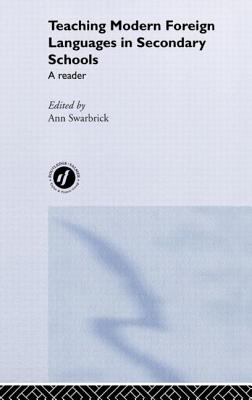 Teaching Modern Foreign Languages in Secondary Schools: A Reader - Swarbrick, Ann (Editor)