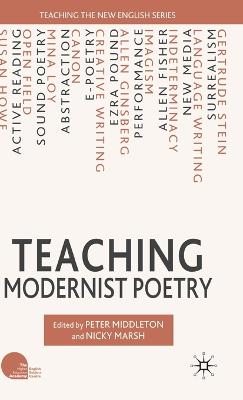 Teaching Modernist Poetry - Marsh, N (Editor), and Middleton, P (Editor)