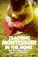 Teaching Montessori in the Home: The Pre-School Years: The Pre-School Years - Hainstock, Elizabeth