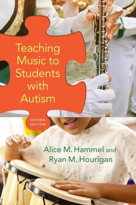 Teaching Music to Students with Autism - Hammel, Alice M, and Hourigan, Ryan M