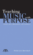 Teaching Music with Purpose: Conducting, Rehearsing and Inspiring