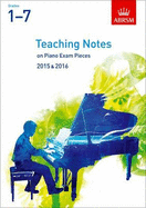 Teaching Notes on Piano Exam Pieces 2015 & 2016: Abrsm Grades 1-7 - Barratt, Timothy, and undefined, undefined, and Williams, Anthony