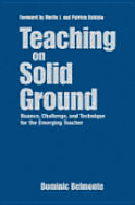 Teaching on Solid Ground: Nuance, Challenge, and Technique for the Emerging Teacher