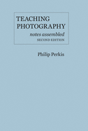 Teaching Photography: Notes Assembled